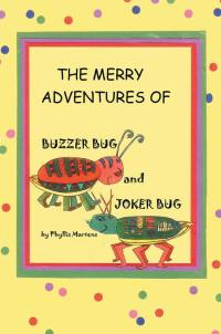 Cover image: The Merry Adventures of Buzzer Bug and His Cousin Joker Bug 9781499048094
