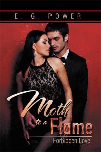 Cover image: Moth to a Flame:  Forbidden Love 9781499048827