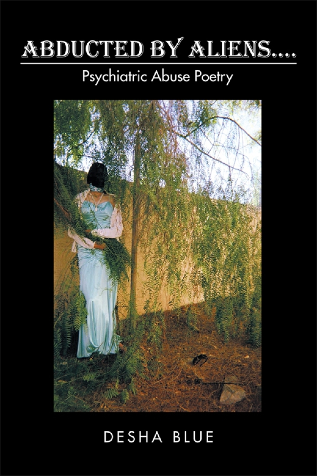 Abducted by Aliens…. Psychiatric Abuse Poetry