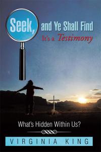 Imagen de portada: Seek and Ye Shall Find It’S a Testimony 9781499052190