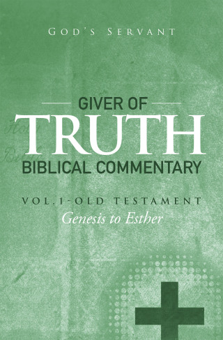 Cover image: Giver of Truth Biblical Commentary-Vol. 1 9781499053357
