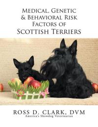 Imagen de portada: Medical, Genetic & Behavioral Risk Factors of Scottish Terriers 9781499053722