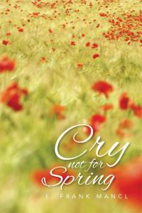 Imagen de portada: Cry Not for Spring 9781499054088