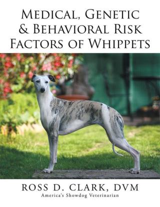 Cover image: Medical, Genetic & Behavioral Risk Factors of Whippets 9781499054385