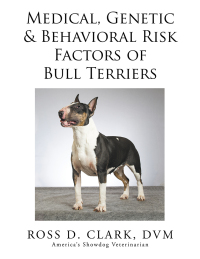 Imagen de portada: Medical, Genetic & Behavioral Risk Factors of Bull Terriers 9781499054767