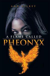 Imagen de portada: A Flame Called Pheonyx 9781499056167