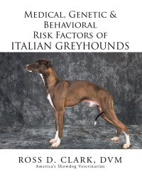 Imagen de portada: Medical, Genetic & Behavioral Risk Factors of Italian Greyhounds 9781499057430