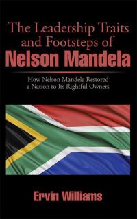 Cover image: The Leadership Traits and Footsteps of Nelson Mandela 9781499058680