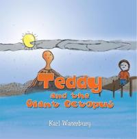 Imagen de portada: Teddy and the Giant Octopus 9781499059014