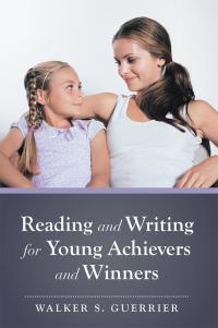 Imagen de portada: Reading and Writing for Young Achievers and Winners 9781499059113