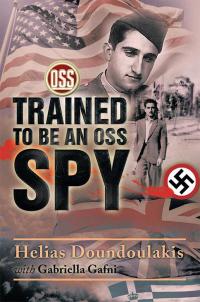 Cover image: Trained to Be an Oss Spy 9781499059830