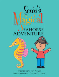 Cover image: Semi's Magical Seahorse Adventure 9781479755028