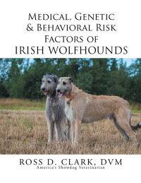 Imagen de portada: Medical, Genetic & Behavioral Risk Factors of Irish Wolfhounds 9781499064957
