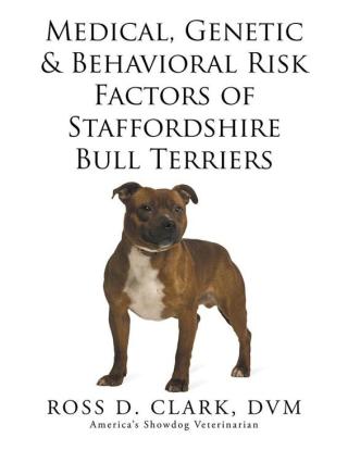 Cover image: Medical, Genetic & Behavioral Risk Factors of Staffordshire  Bull Terriers 9781499065824