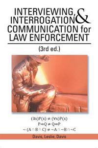 Cover image: Interviewing, Interrogation & Communication for Law Enforcement 9781499065879