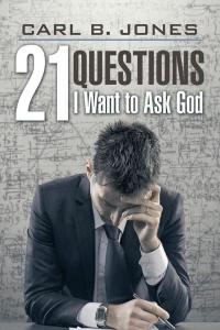 Cover image: 21 Questions I Want to Ask God 9781499066241