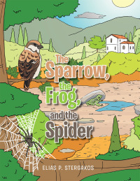 Imagen de portada: The Sparrow, the Frog, and the Spider 9781499066258