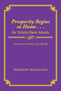 Cover image: Prosperity Begins at Home . . . in Your Own Mind 9781499066357