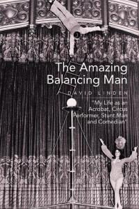 Cover image: The Amazing Balancing Man 9781499066920