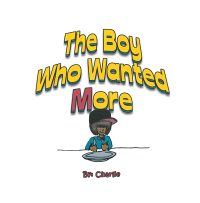Imagen de portada: The Boy Who Wanted More 9781499067149