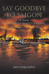 Titelbild: Say Goodbye to Saigon 9781499067323