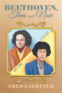 Imagen de portada: Beethoven, Then and Now 9781499068184