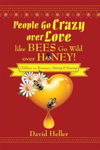 表紙画像: People Go Crazy over Love Like Bees Go Wild over Honey! 9781499069211