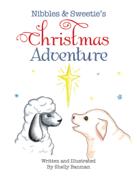 Imagen de portada: Nibbles & Sweetie's Christmas Adventure 9781499069983