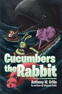 Cover image: Cucumbers the Rabbit 9781499070019