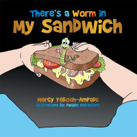 Titelbild: There’S a Worm in My Sandwich 9781499070774