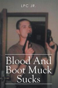 Cover image: Blood and Boot Muck Sucks 9781499070859