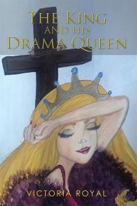 Cover image: The King and His Drama Queen 9781499072280