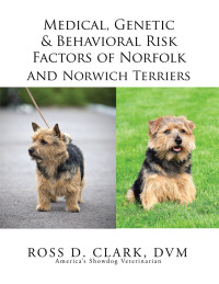 Omslagafbeelding: Medical, Genetic & Behavioral Risk Factors of Norfolk and Norwich Terriers 9781499074291