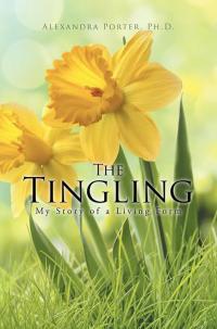 Imagen de portada: The Tingling: My Story of a Living Form 9781499075199