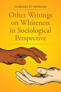 Imagen de portada: Other Writings on Whiteness in Sociological Perspective 9781499077155