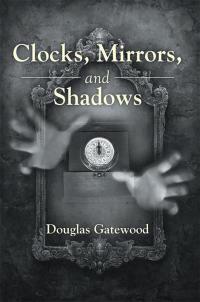 Imagen de portada: Clocks, Mirrors, and Shadows 9781499077704