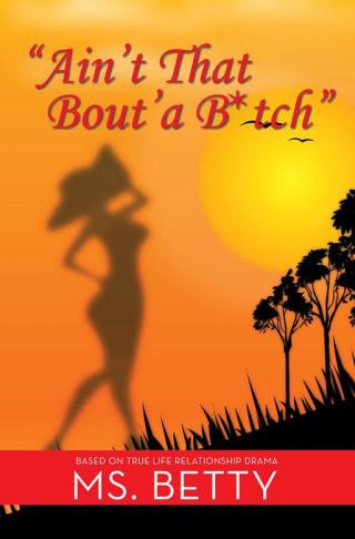 Cover image: "Ain't That Bout'a B*Tch" 9781499078565