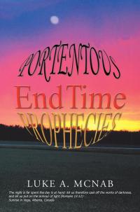 Cover image: Portentous End Time Prophecies 9781499078602