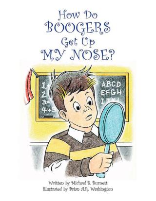 Imagen de portada: How Do Boogers Get up My Nose 9781499079371
