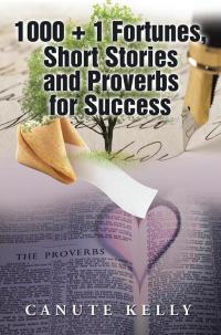 Imagen de portada: 1000 + 1 Fortunes, Short Stories and Proverbs for Success 9781499079968