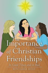 Cover image: The Importance of Christian Friendships 9781499080087