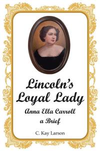 Cover image: Lincoln’S Loyal Lady 9781499080360