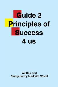 Cover image: Guide 2 Principles of Success 4 Us 9781499080414