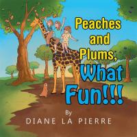 Imagen de portada: Peaches and Plums, What Fun!!! 9781499080698