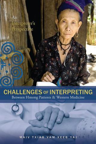 表紙画像: Challenges of Interpreting Between Hmong Patients & Western Medicine 9781499080759