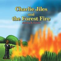 表紙画像: Charlie Jiles and the Forest Fire 9781499083378