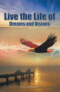 Cover image: Live the Life of Dreams and Visions 9781499086843