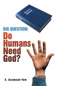 Titelbild: Big Question: Do Humans Need God? 9781499087451