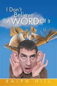 Cover image: I Don't Believe a Word of It 9781499088083