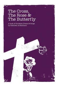 Omslagafbeelding: The Cross, the Rose & the Butterfly 9781499089097